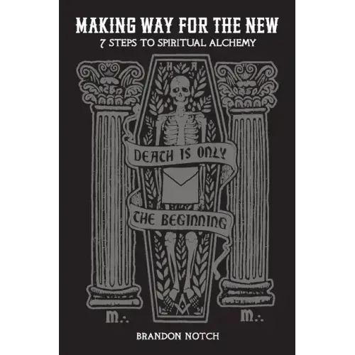 Making Way For The New: Seven Steps to Spiritual Alchemy