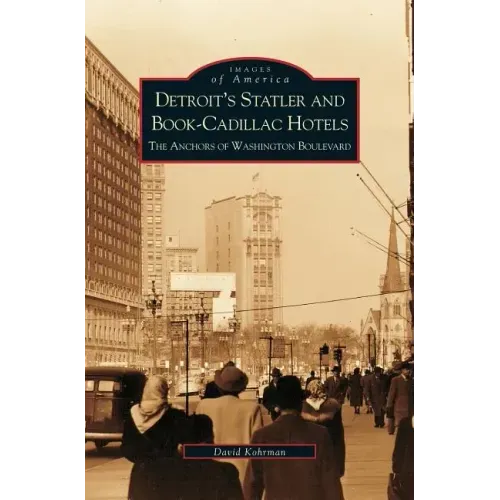 Detroit's Statler and Book-Cadillac Hotels: The Anchors of Washington Boulevard