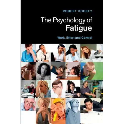 The Psychology of Fatigue: Work, Effort and Control