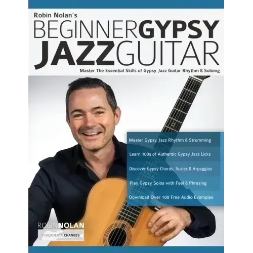 Beginner Gypsy Jazz Guitar: Master the Essential Skills of Gypsy Jazz Guitar Rhythm & Soloing
