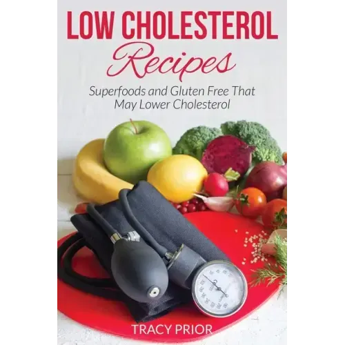 Low Cholesterol Recipes: Superfoods and Gluten Free That May Lower Cholesterol