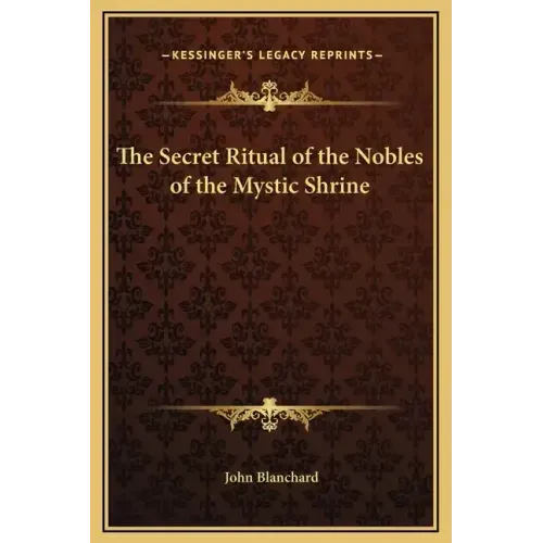 The Secret Ritual of the Nobles of the Mystic Shrine