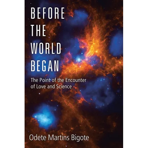 Before the World Began: The Point of the Encounter of Love and Science