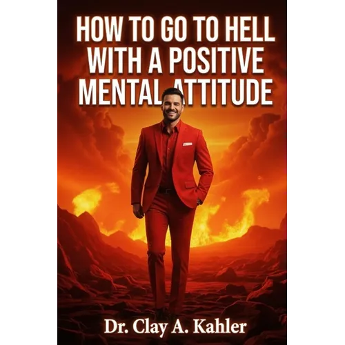 How to Go to Hell With a Positive Mental Attitude