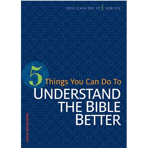 5 Things You Can Do to Understand the Bible Better