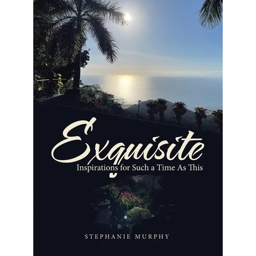 Exquisite: Inspirations for Such a Time As This