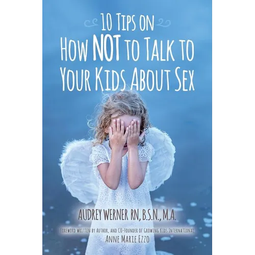 10 Tips on How NOT to Talk to Your Kids about Sex