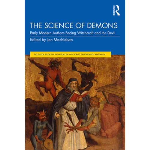 The Science of Demons: Early Modern Authors Facing Witchcraft and the Devil