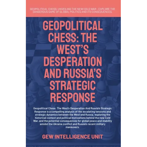 Geopolitical Chess: The West's Desperation And Russia's Strategic Response