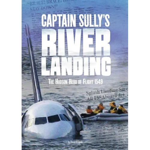 Captain Sully's River Landing: The Hudson Hero of Flight 1549