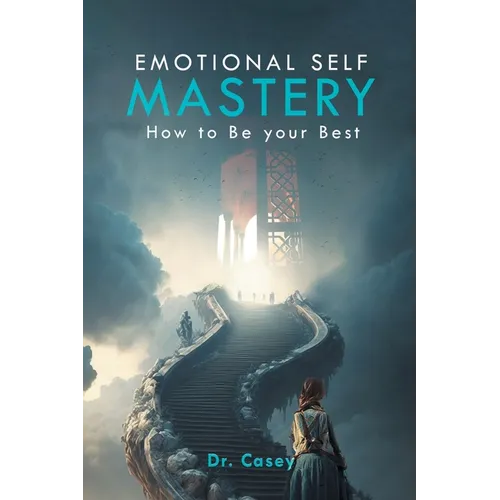 Emotional Self Mastery: How to Be your Best