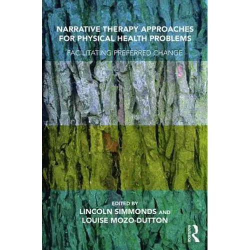 Narrative Therapy Approaches for Physical Health Problems: Facilitating Preferred Change