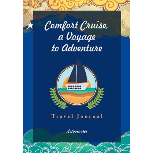 Comfort Cruise, a Voyage to Adventure. Travel Journal