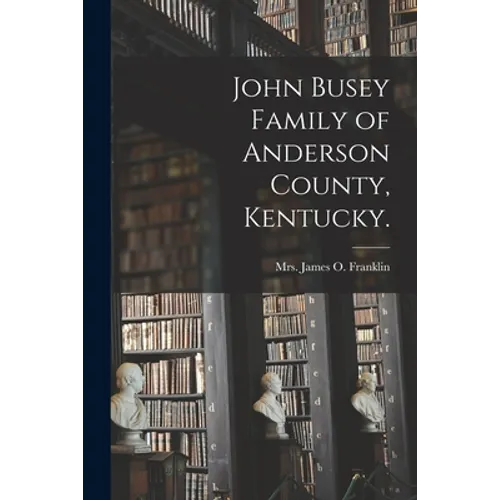 John Busey Family of Anderson County, Kentucky.