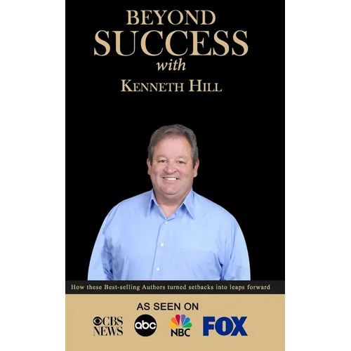 Beyond Success with Kenneth Hill