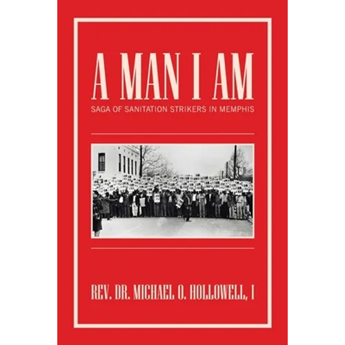A Man I Am: Saga of Sanitation Strikers in Memphis