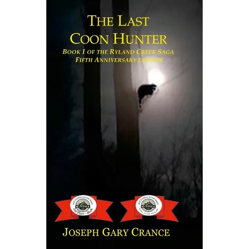 The Last Coon Hunter: Book I of the Ryland Creek Saga, 5th Anniversary Edition