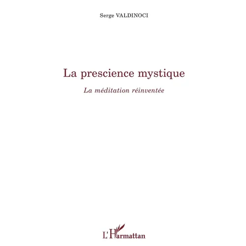 La prescience mystique: La méditation réinventée