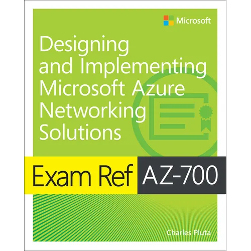 Exam Ref Az-700 Designing and Implementing Microsoft Azure Networking Solutions