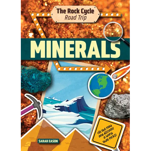 Minerals: Hit the Road and Discover a World That Rocks!