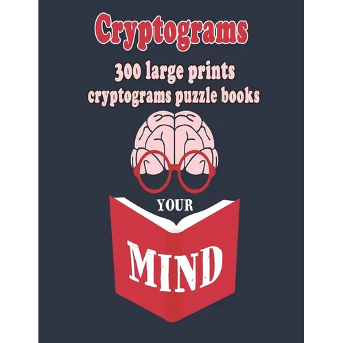 Cryptograms: 300 Large Prints Cryptograms Puzzle Books That Will Make You Love Learning