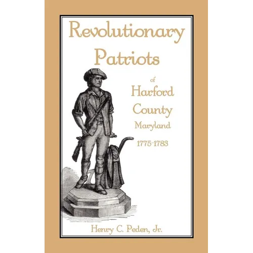 Revolutionary Patriots of Harford County, Maryland, 1775-1783