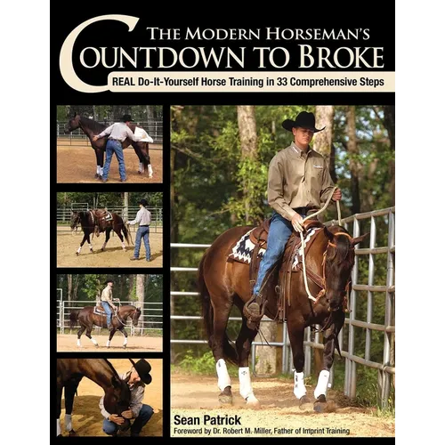 The Modern Horseman's Countdown to Broke-New Edition: Real Do-It-Yourself Horse Training in 33 Comprehensive Lessons