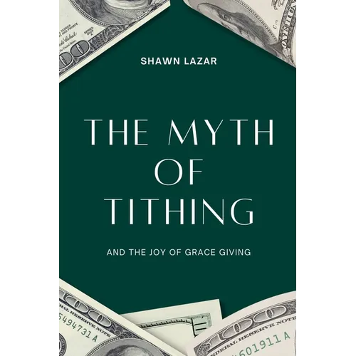 The Myth of Tithing and the Joy of Grace Giving