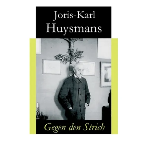Gegen den Strich: Alternativtitel: Gegen alle - Originaltitel: A rebours