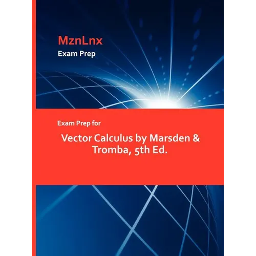 Exam Prep for Vector Calculus by Marsden & Tromba, 5th Ed.