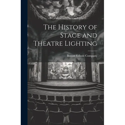 The History of Stage and Theatre Lighting