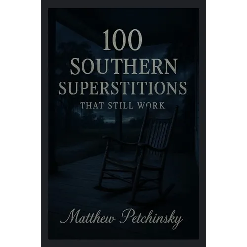 100 Southern Superstitions That Still Work