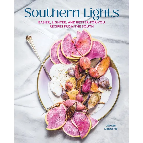 Southern Lights: Easier, Lighter, and Better-For-You Recipes from the South
