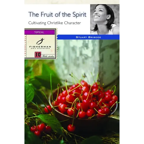 The Fruit of the Spirit: Cultivating Christlike Character