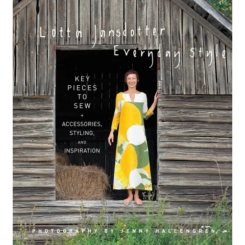 Lotta Jansdotter's Everyday Style: Key Pieces to Sew + Accessories, Styling, and Inspiration