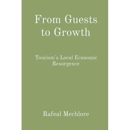 From Guests to Growth: Tourism's Local Economic Resurgence