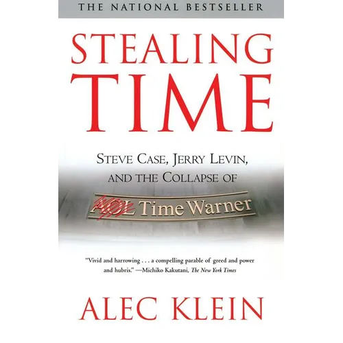 Stealing Time: Steve Case, Jerry Levin, and the Collapse of AOL Time Warner