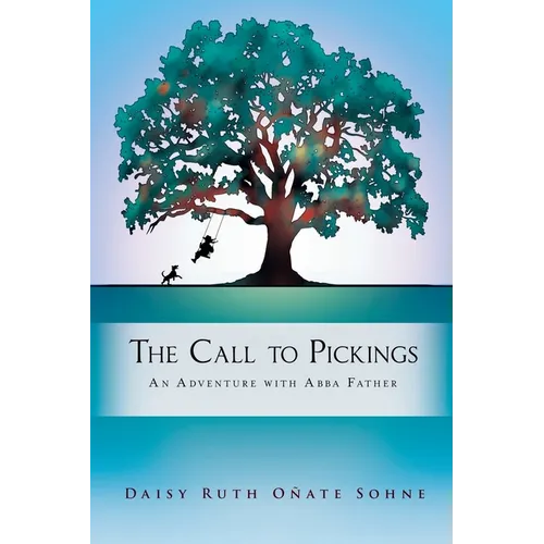 The Call to Pickings: An Adventure with Abba Father