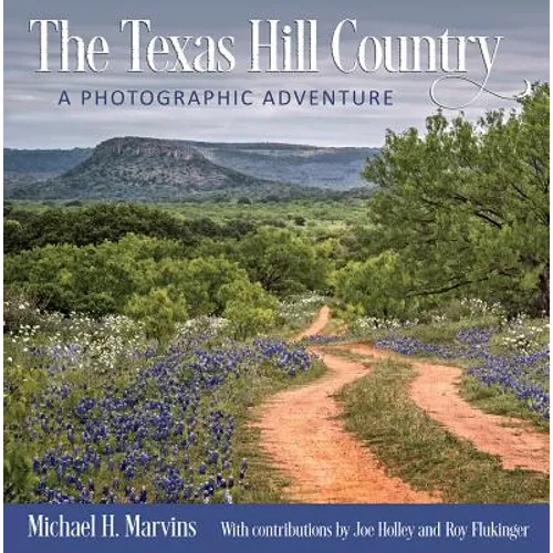 The Texas Hill Country: A Photographic Adventure Volume 11