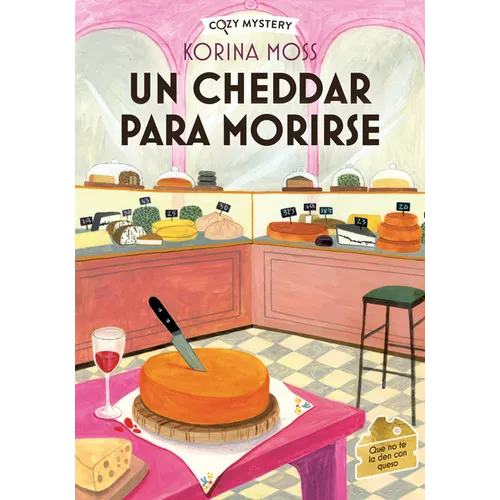 Un Cheddar Para Morirse / Cheddar Off Dead: Misterios En La Quesería / Cheese Shop Mystery Volume 1