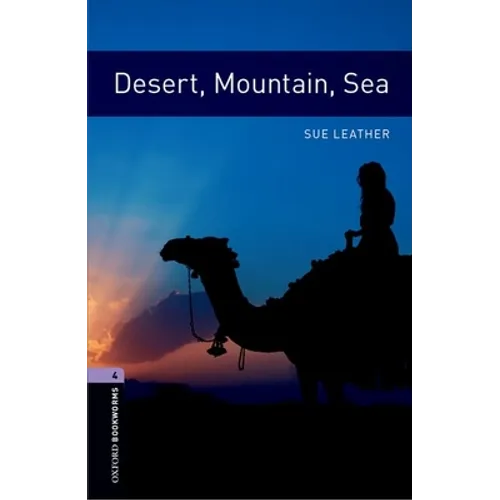 Oxford Bookworms Library: Desert, Mountain, Sea: Level 4: 1400-Word Vocabulary