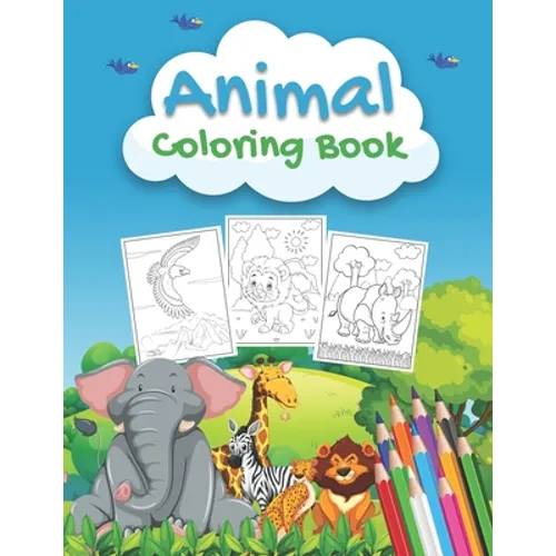 Animal Coloring Book: An Animals Coloring Book for Kids Aged 2-4 4-8, Preschoolers and Toddlers with 40+ Beautiful Coloring Pages