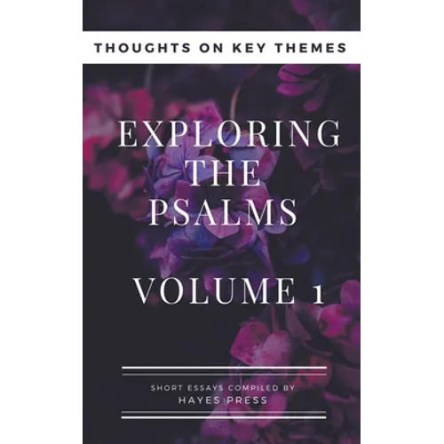 Exploring The Psalms: Volume 1 - Thoughts on Key Themes