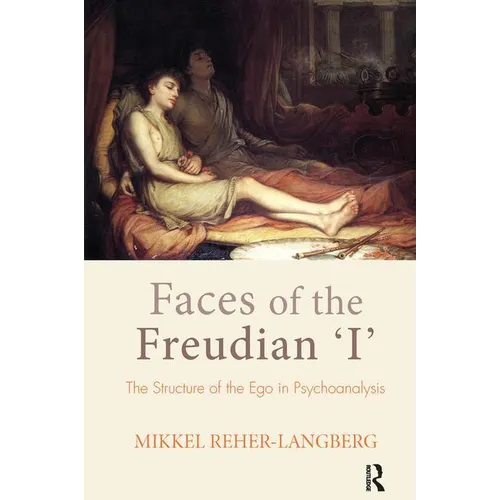Faces of the Freudian I: The Structure of the Ego in Psychoanalysis