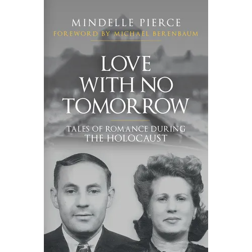 Love with No Tomorrow: Tales of Romance During the Holocaust