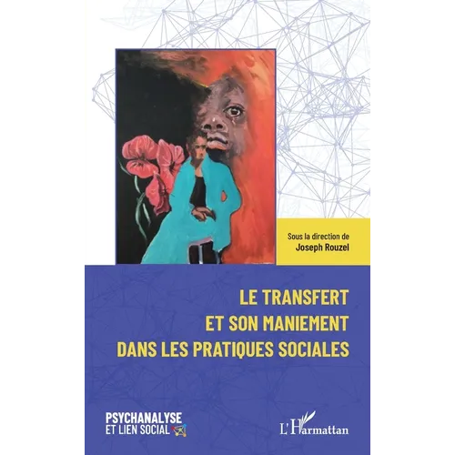 Le transfert et son maniement dans les pratiques sociales