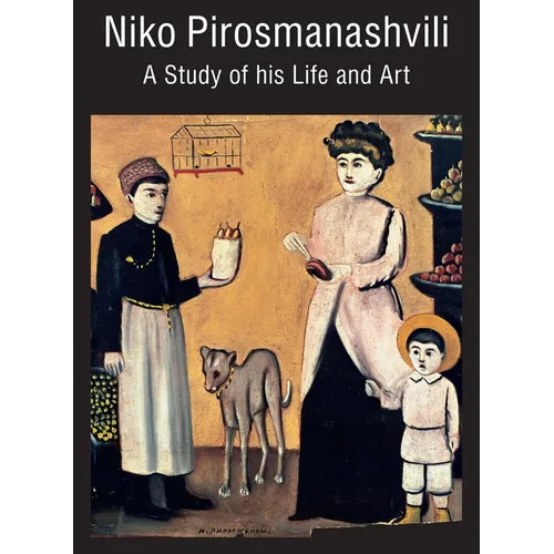 Niko Pirosmanashvili: A Study of His Life and Art
