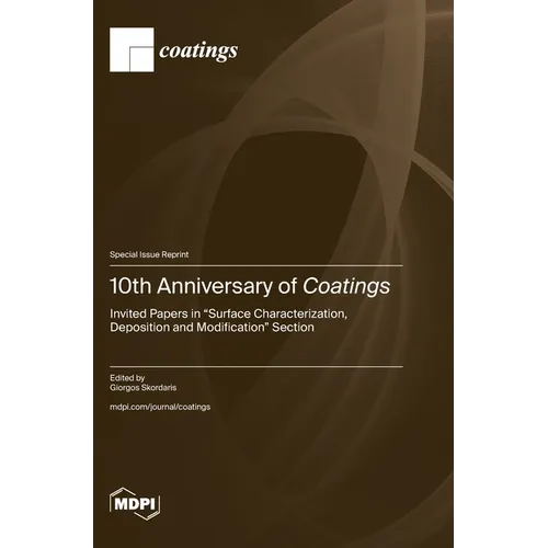 10th Anniversary of Coatings: Invited Papers in "Surface Characterization, Deposition and Modification" Section