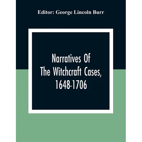 Narratives Of The Witchcraft Cases, 1648-1706