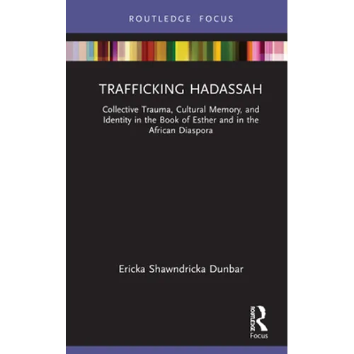 Trafficking Hadassah: Collective Trauma, Cultural Memory, and Identity in the Book of Esther and in the African Diaspora